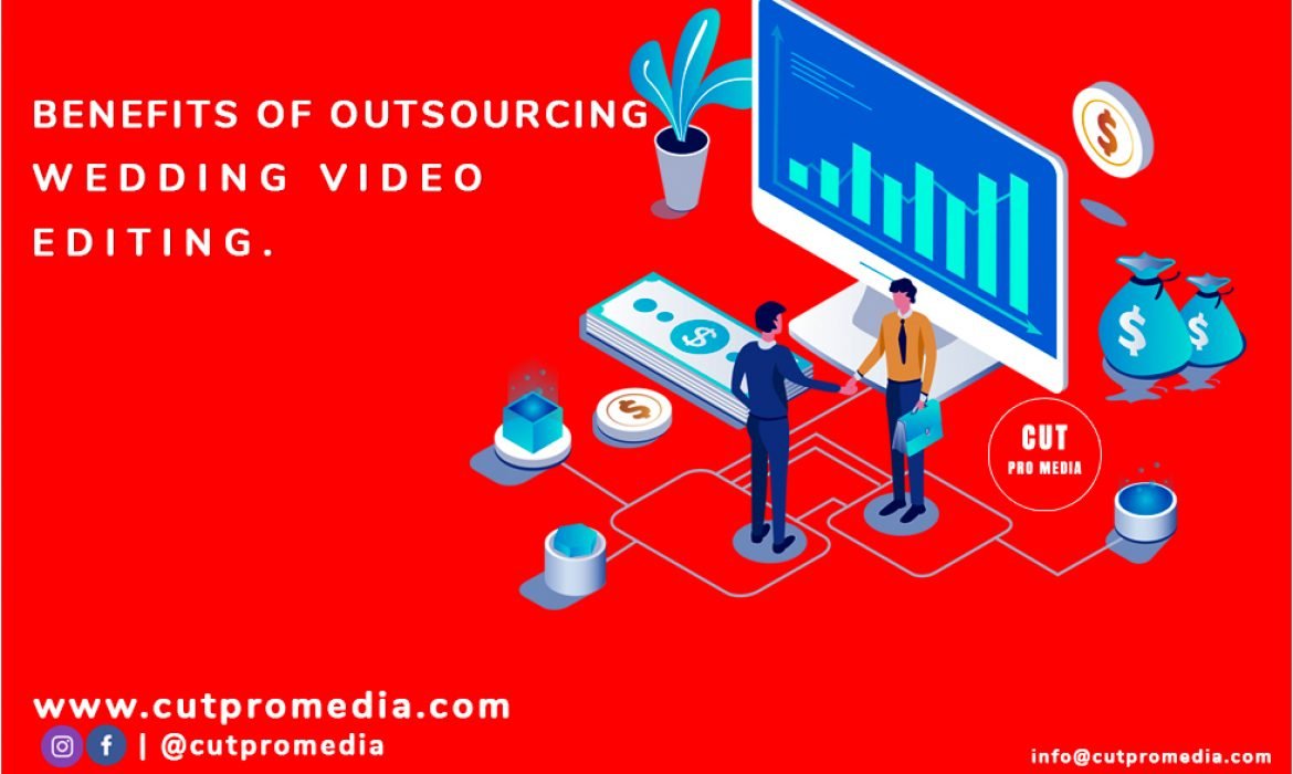 Benefits of Outsourcing Video Editing Services
