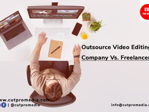 Outsource Video Editing Company Vs. Freelancers