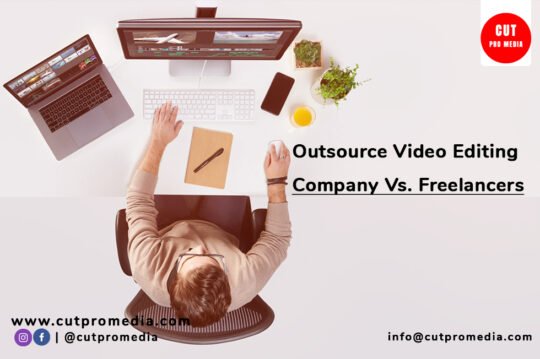 Outsource Video Editing Company Vs. Freelancers